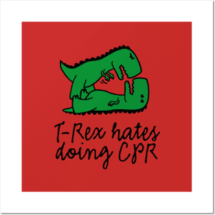 T-Rex hates doing CPR first aid instructor resuscitation nurse Posters and Art